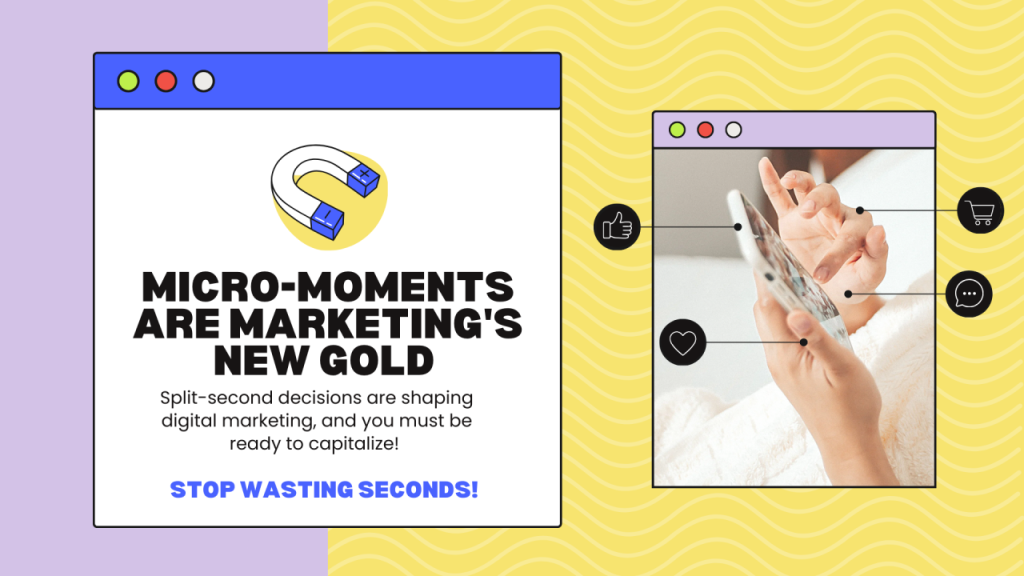 The Power of Micro-Moments in Digital Marketing: Capturing Attention at the Right Time
