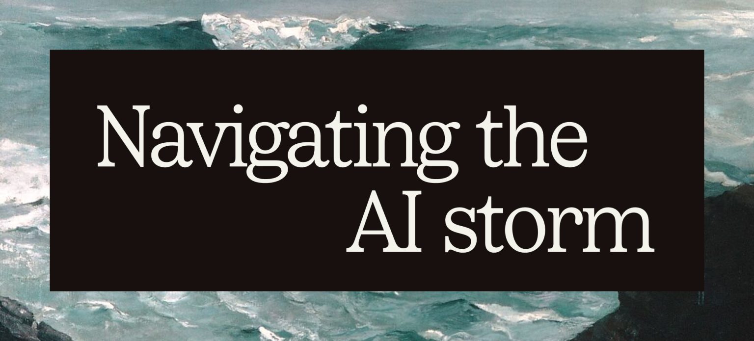 Navigating the AI Storm: How to Harness the Power of AI Without Being Crushed by It Navigating the AI storm How to harness the power of AI without being crushed by it