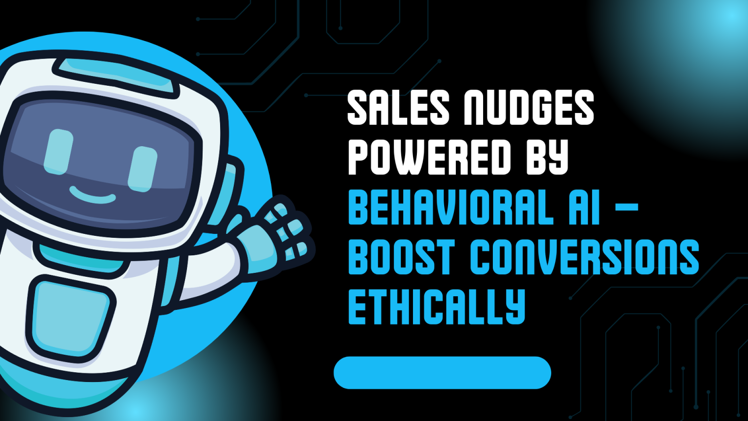 Sales Nudges Powered by Behavioral AI Boost Conversions Ethically