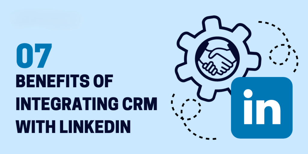 Benefits of Integrating LinkedIn Data with CRM Systems