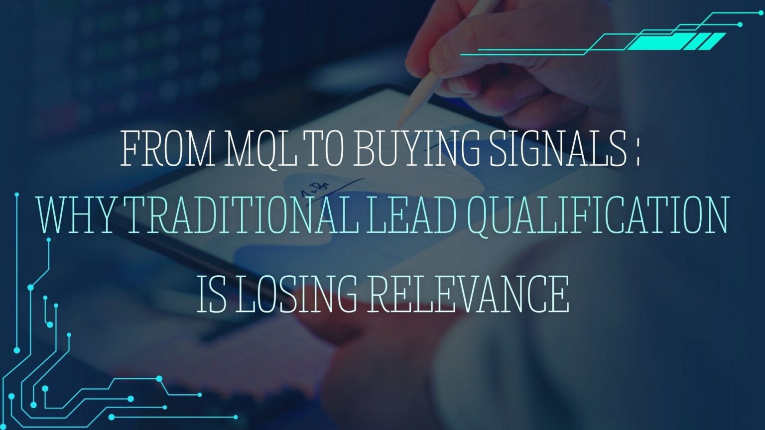 From MQL to Buying Signals: Why Traditional Lead Qualification Is Losing Relevance