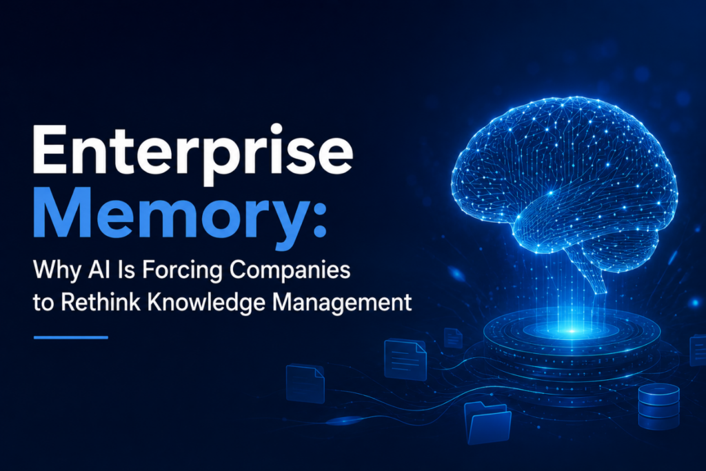 Enterprise Memory: Why AI Is Forcing Companies to Rethink Knowledge Management